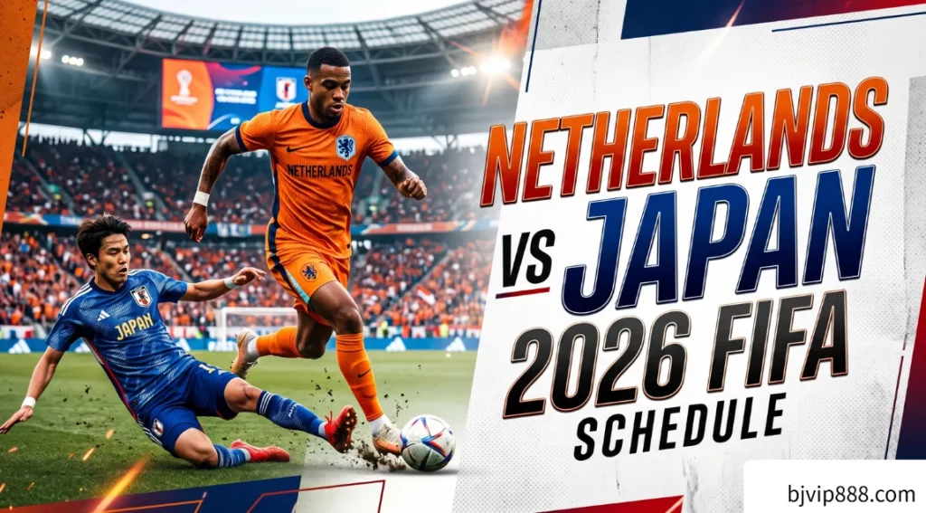 Netherlands vs Japan 2026 FIFA Schedule : Arlington Hosts Tactical Chess Match on June 14
