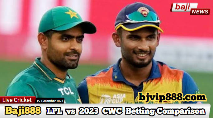 The Rise of T20 Leagues LPL vs. 2023 CWC Betting Comparison