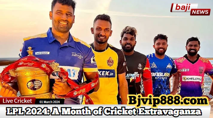 Lanka Premier League (LPL)2024: A Month of Cricket Extravaganza